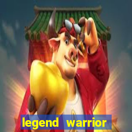 legend warrior dinheiro infinito